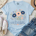 God is Working T-shirt