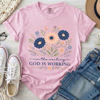 God is Working T-shirt