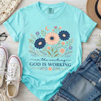 God is Working T-shirt