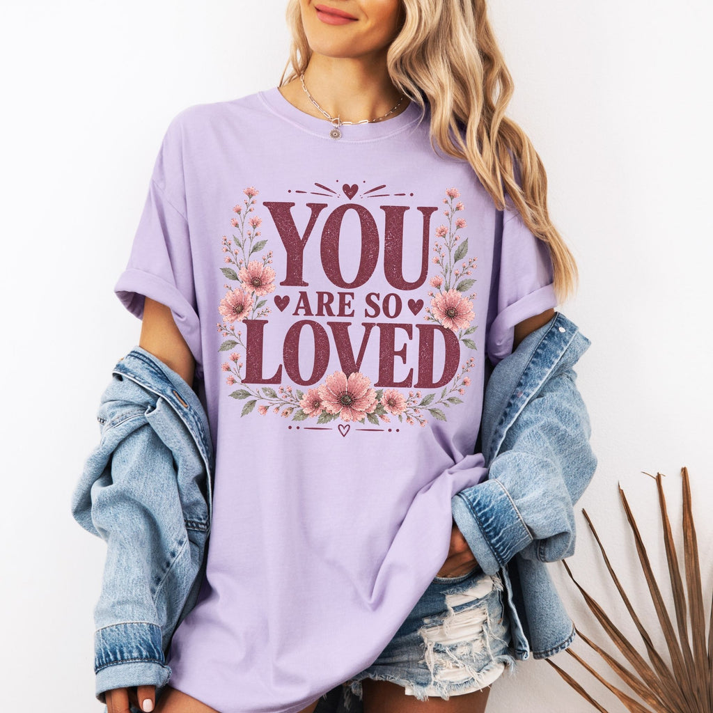 You Are So Loved T-Shirt