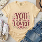 You Are So Loved T-Shirt
