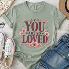 You Are So Loved T-Shirt