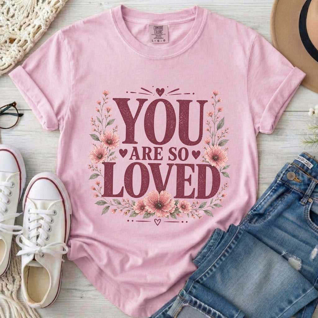 You Are So Loved T-Shirt