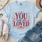 You Are So Loved T-Shirt