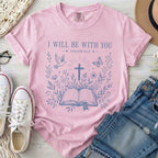 I Will Be With You T-Shirt