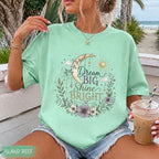 Dream Big Shine Bright T-Shirt