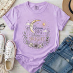 Dream Big Shine Bright T-Shirt
