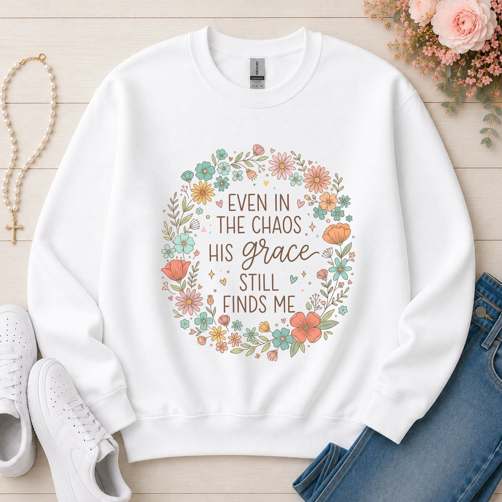 Even in the Chaos His Grace Still Finds Me Christian sweatshirt in White