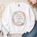 Even in the Chaos His Grace Still Finds Me Christian sweatshirt in White