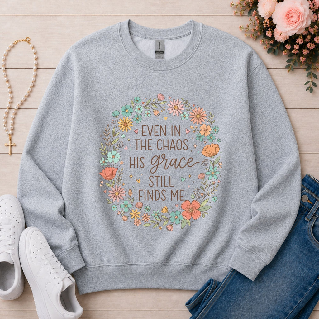 Even in the Chaos His Grace Still Finds Me Christian sweatshirt in Sport Grey