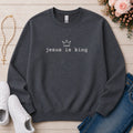 Jesus Is King Christian sweatshirt in Dark Heather