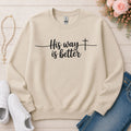 His Way Is Better Christian sweatshirt in Sand