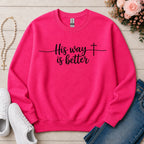 His Way Is Better Christian sweatshirt in Heliconia
