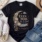 Even Here He Is Good Christian Comfort Colors T-Shirt in Black