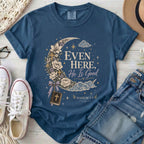 Even Here He Is Good Christian Comfort Colors T-Shirt in Midnight