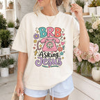 Woman wearing BRB Asking Jesus Christian Comfort Colors T-Shirt in Ivory