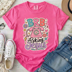BRB Asking Jesus Christian Comfort Colors T-Shirt in Crunchberry