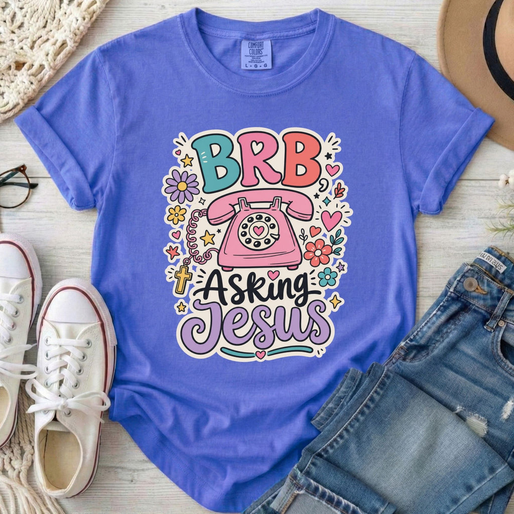 BRB Asking Jesus Christian Comfort Colors T-Shirt in Flo Blue