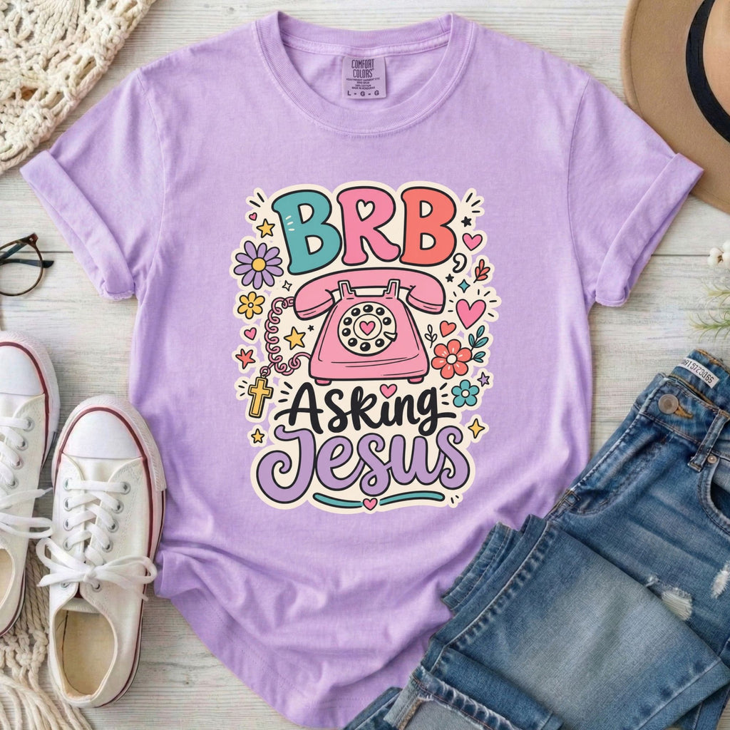 BRB Asking Jesus Christian Comfort Colors T-Shirt in Orchid