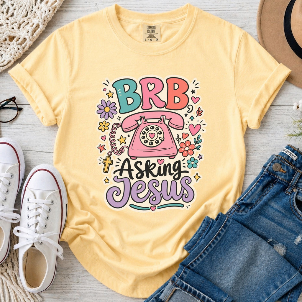 BRB Asking Jesus Christian Comfort Colors T-Shirt in Butter