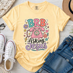 BRB Asking Jesus Christian Comfort Colors T-Shirt in Butter