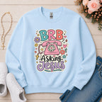 BRB Asking Jesus Sweatshirt