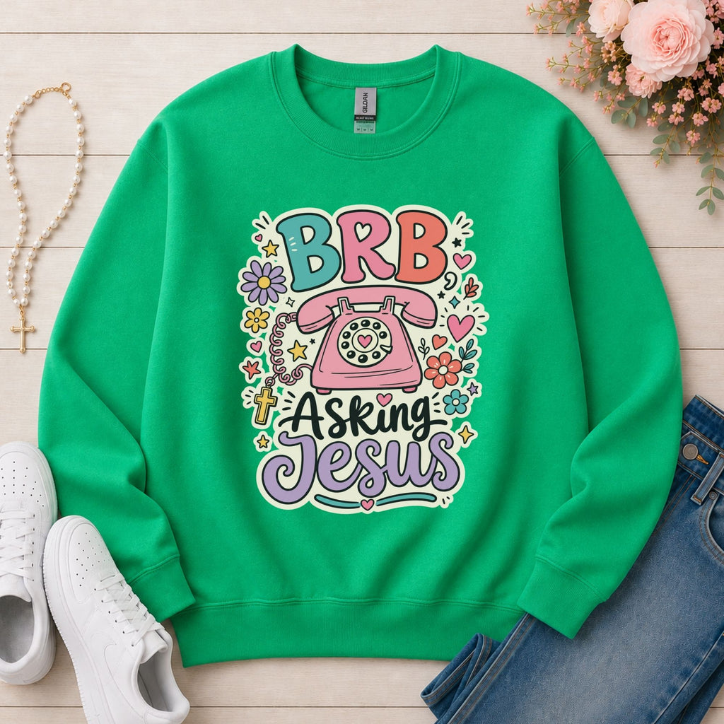 BRB Asking Jesus Sweatshirt