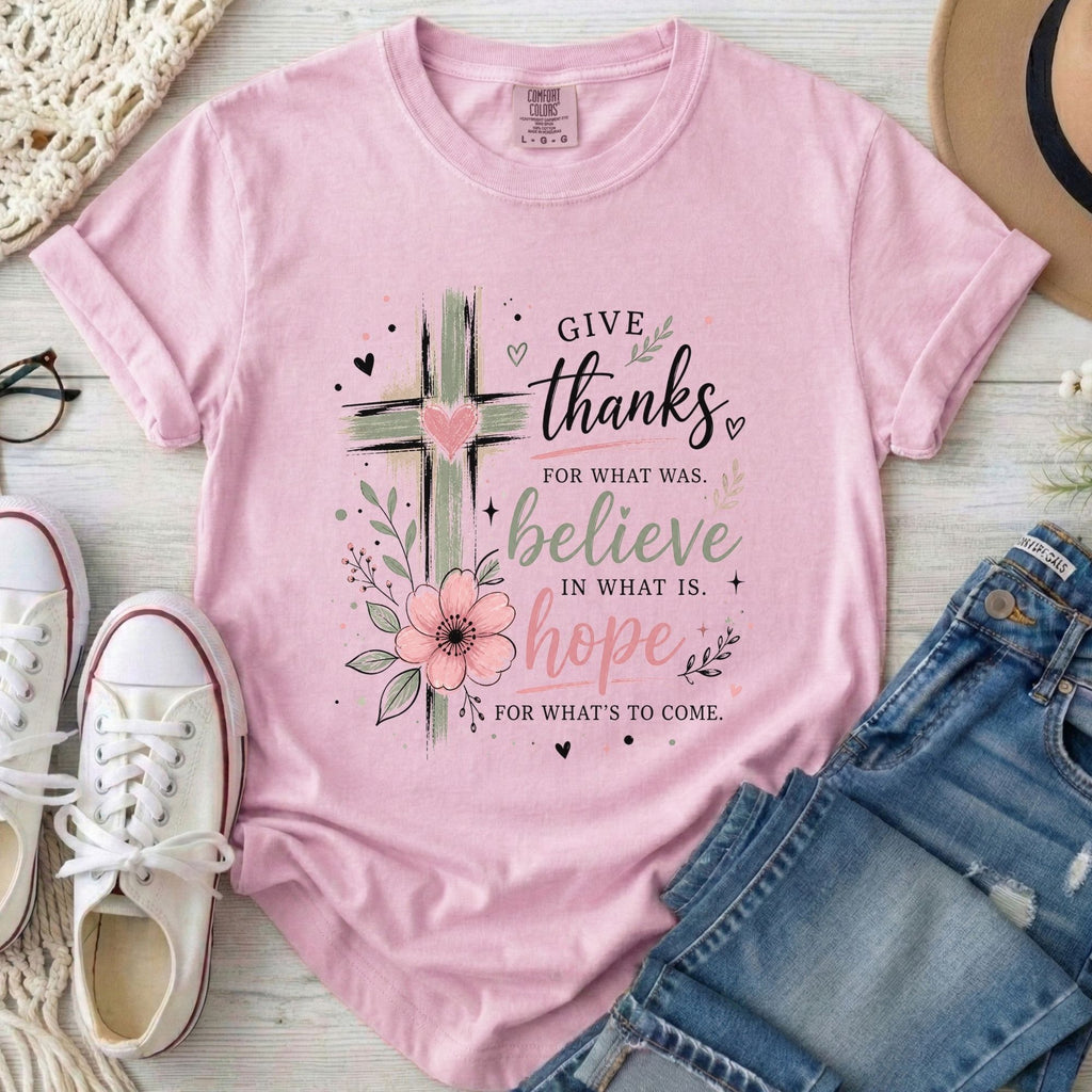 Give Thanks Believe Hope Christian Comfort Colors T-Shirt in Blossom