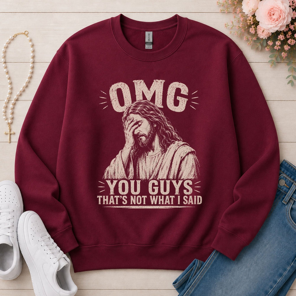 OMG You Guys That's Not What I Said Christian sweatshirt in Maroon