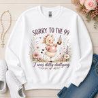 Sorry to the 99 I Was Dilly Dallying Christian sweatshirt in White