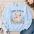 Sorry to the 99 I Was Dilly Dallying Christian sweatshirt in Light Blue