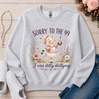 Sorry to the 99 I Was Dilly Dallying Christian sweatshirt in Ash