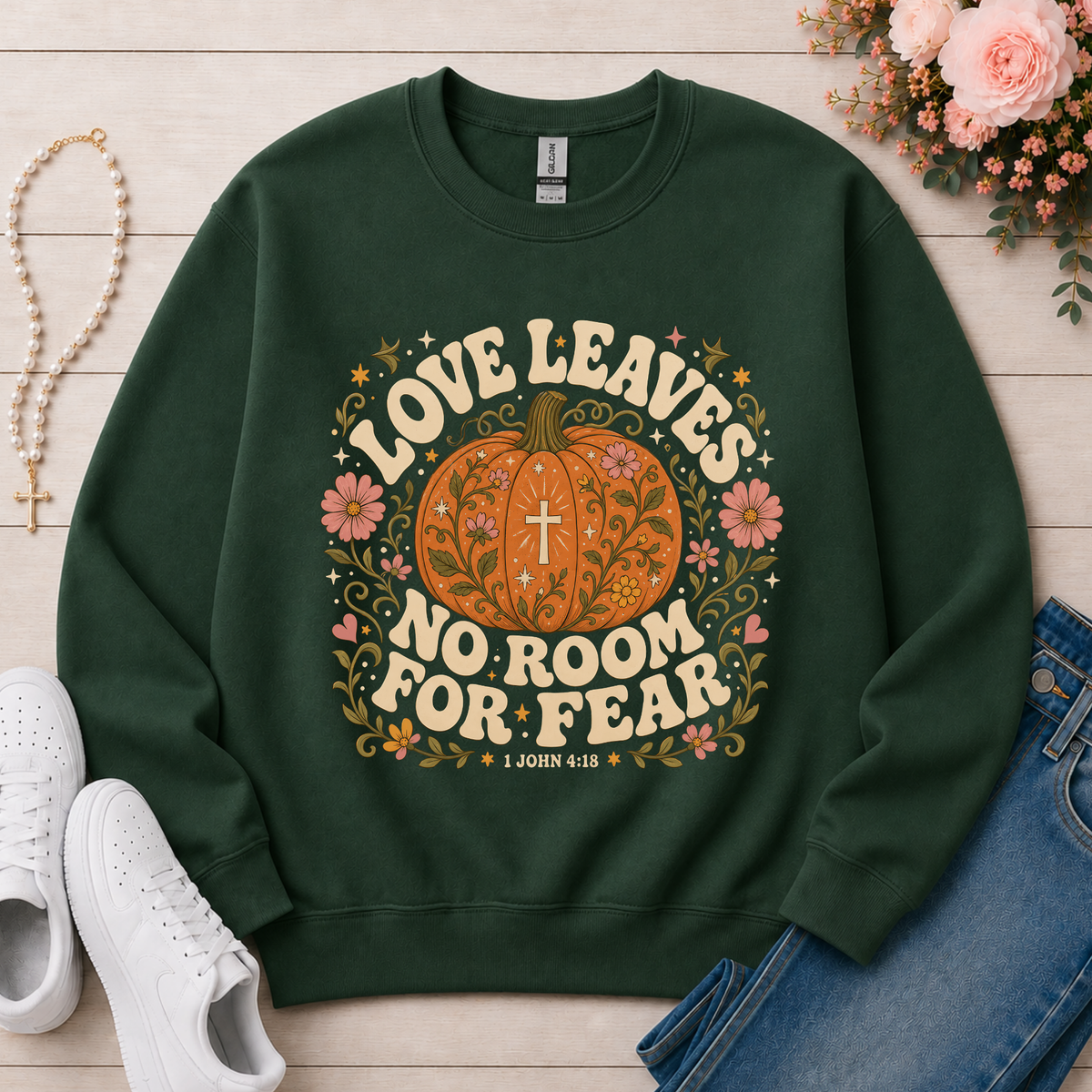 Love Leaves No Room for Fear Christian Crewneck Sweatshirt in Forest Green