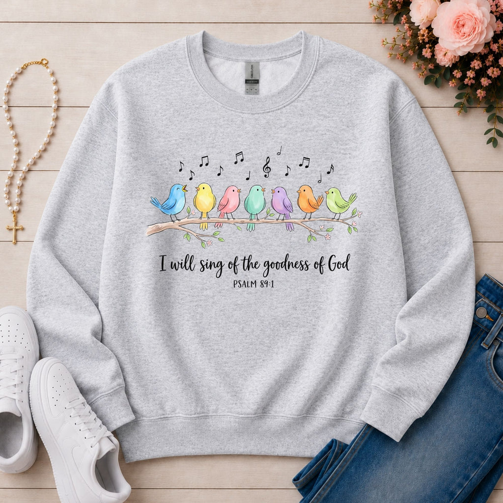 I Will Sing of the Goodness of God Christian sweatshirt in Ash