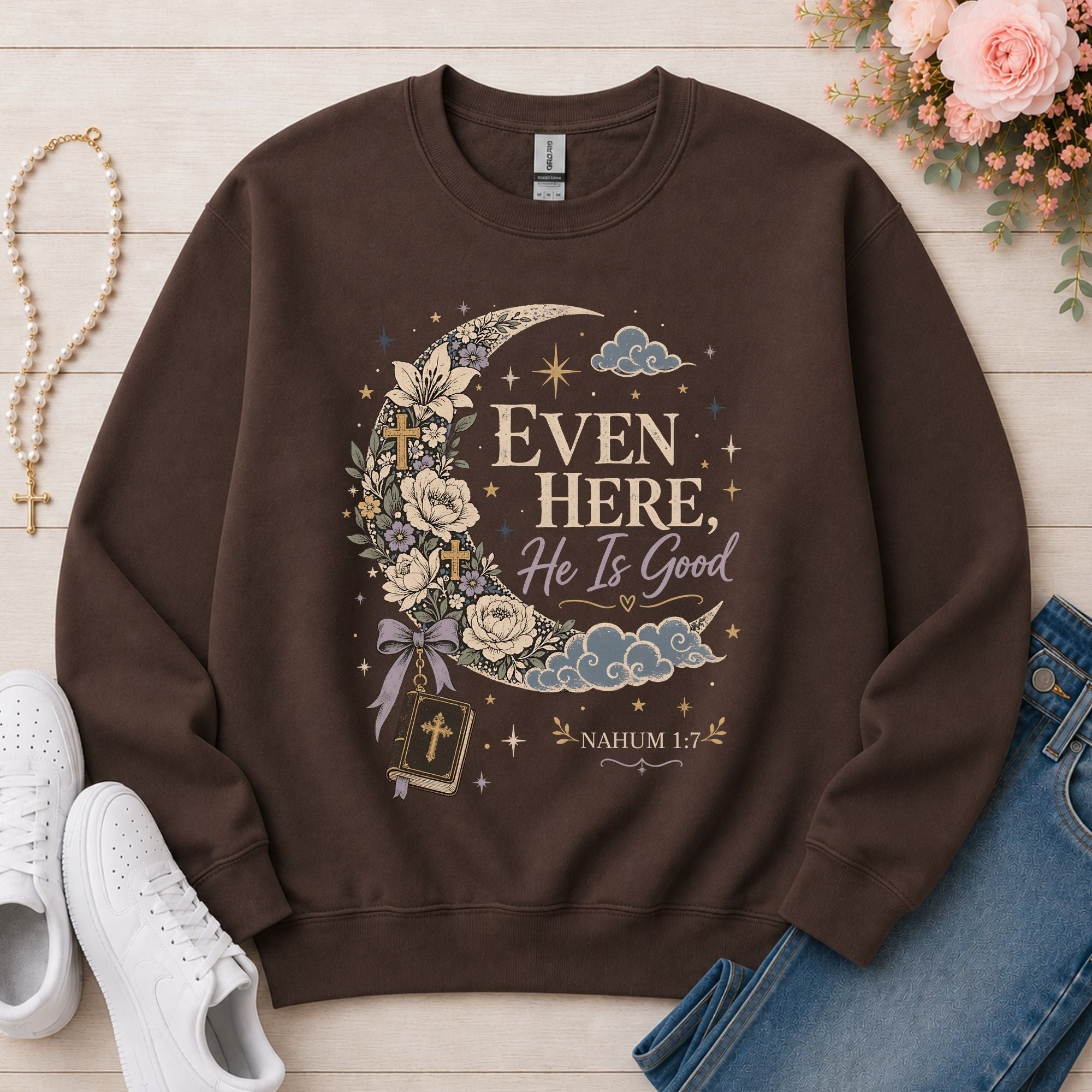 Even Here He Is Good Sweatshirt