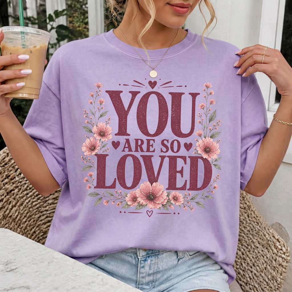 You Are So Loved T-Shirt